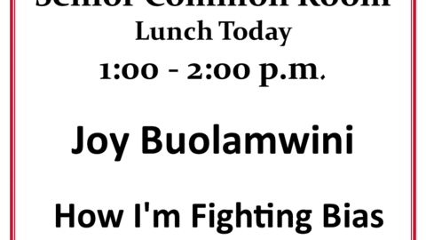 Lunch Speaker March 22nd: Joy Buolamwini